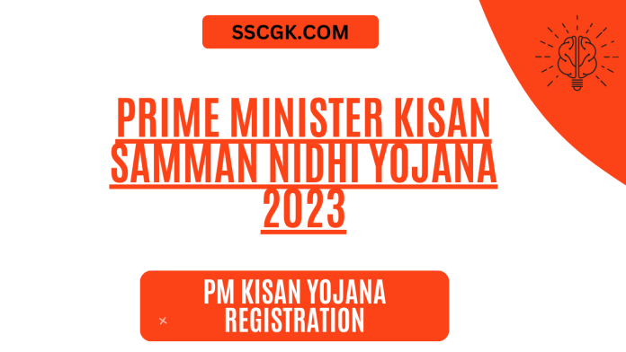 Prime Minister Kisan Samman Nidhi Yojana 2023